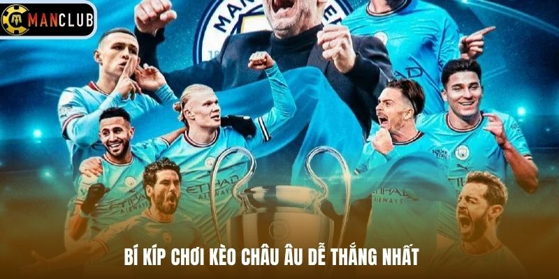 Bí kíp chơi kèo châu Âu dễ thắng nhất 