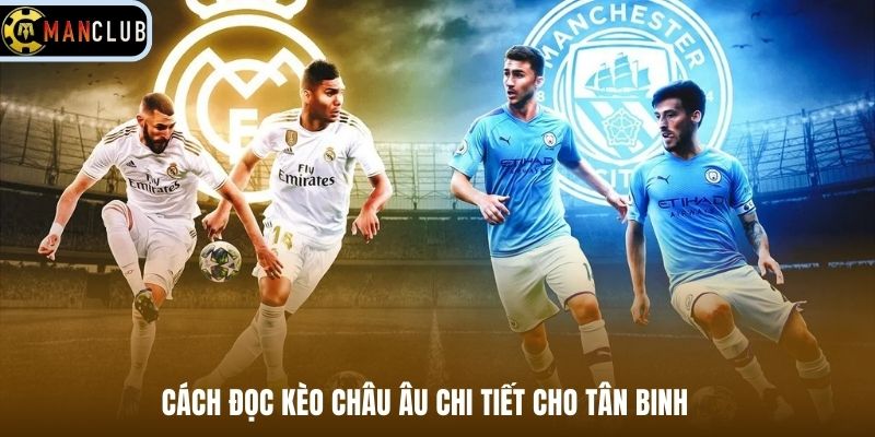 Cách đọc kèo châu Âu chi tiết cho tân binh 