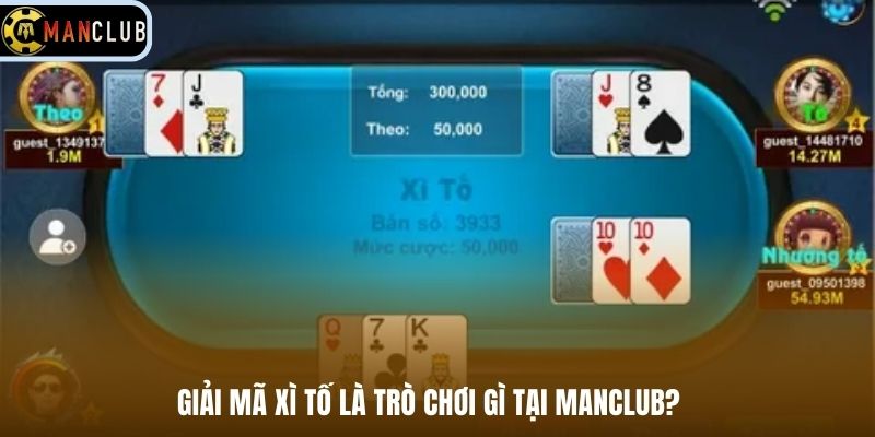 Giải mã xì tố là trò chơi gì tại Manclub?