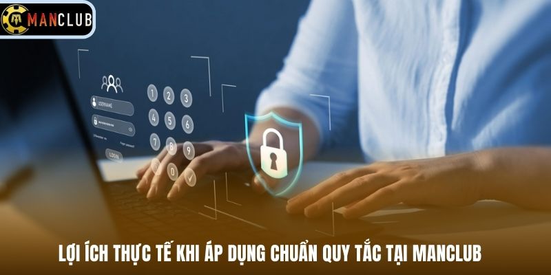 Lợi ích thực tế khi áp dụng chuẩn quy tắc tại Manclub