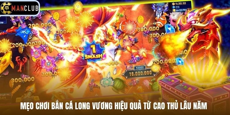  Mẹo chơi bắn cá Long Vương hiệu quả từ cao thủ lâu năm