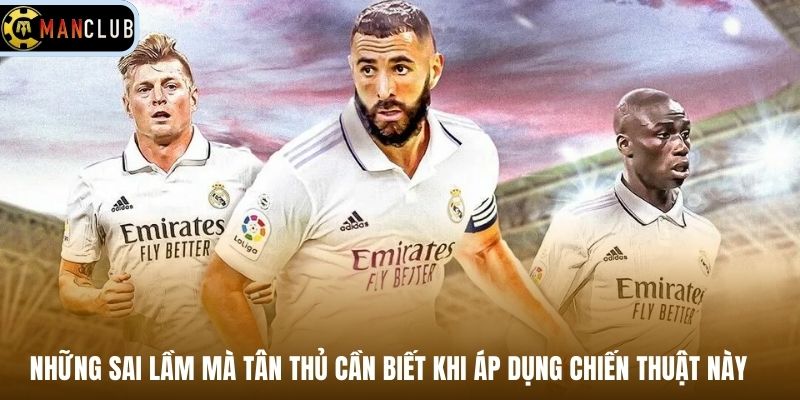 Những sai lầm mà tân thủ cần biết khi áp dụng chiến thuật này 