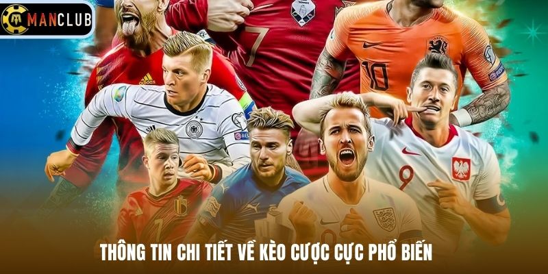 Thông tin chi tiết về kèo cược cực phổ biến 