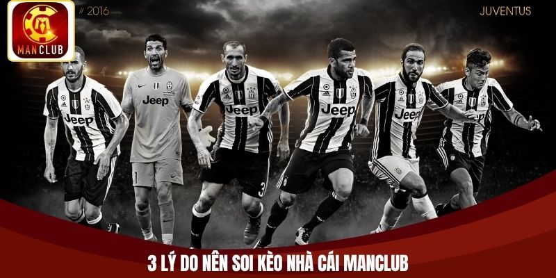 3 lý do nên soi kèo nhà cái Manclub
