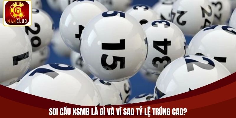 Soi cầu XSMB là gì và vì sao tỷ lệ trúng cao?