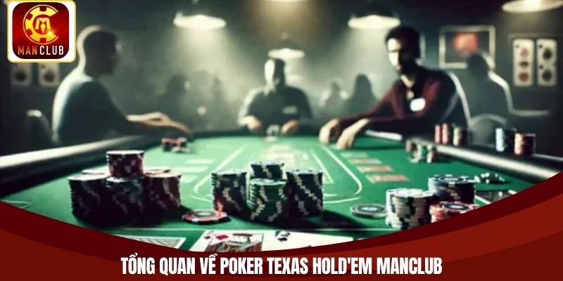 Tổng quan về Poker Texas Hold'em Manclub
